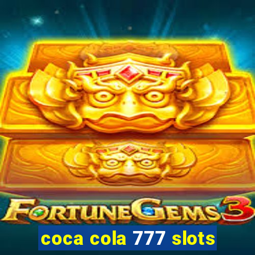 coca cola 777 slots